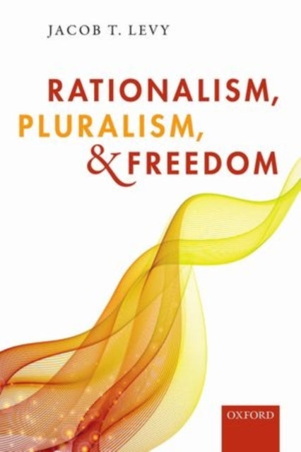 Book cover of: Rationalism, Pluralism, and Freedom. By: Jacob T. Levy