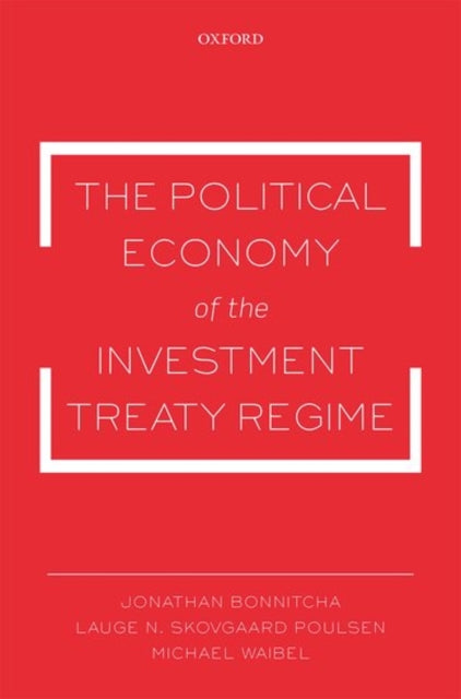 The Political Economy of the Investment Treaty Regime