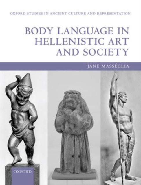 Book cover of: Body Language in Hellenistic Art and Society. By: Jane Masseglia