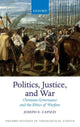 Book cover of: Politics, Justice, and War. By: Joseph E. Capizzi