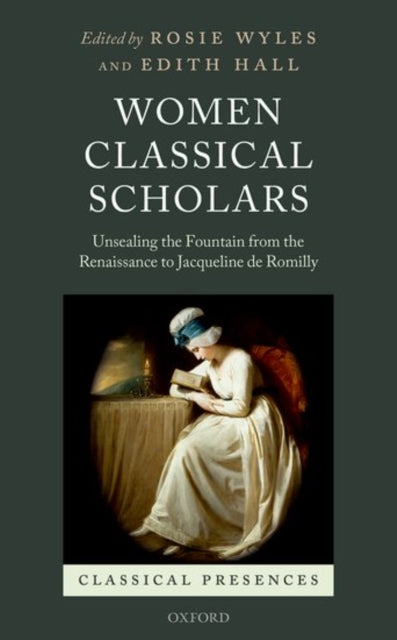 Book cover of: Women Classical Scholars. By: Rosie Wyles
