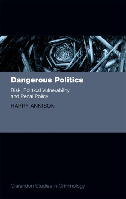 Book cover of: Dangerous Politics. By: Harry Annison