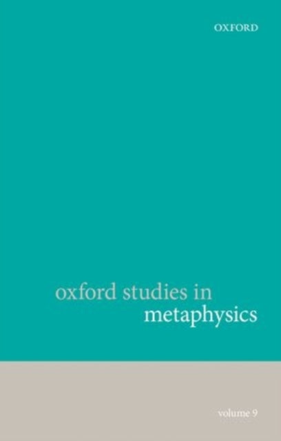 Book cover of: Oxford Studies in Metaphysics, Volume 9