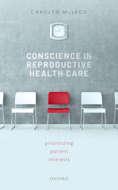 Book cover of: Conscience in Reproductive Health Care. By: Carolyn McLeod