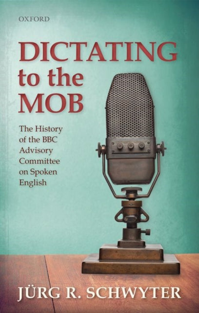 Book cover of: Dictating to the Mob. By: Jürg R. Schwyter