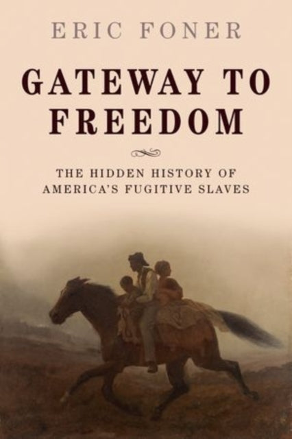 Book cover of: Gateway to Freedom. By: Eric Foner