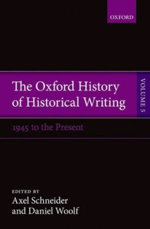 The Oxford History of Historical Writing