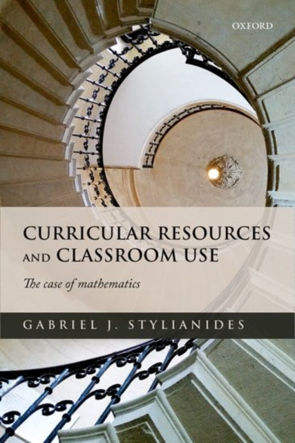 Book cover of: Curricular Resources and Classroom Use. By: Gabriel Stylianides
