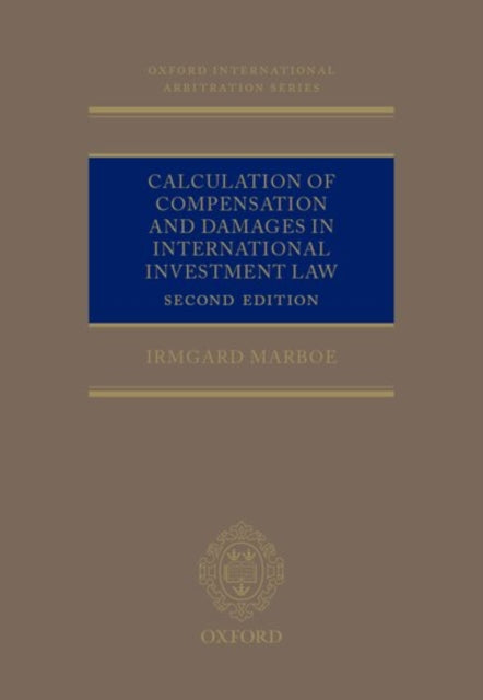 Book cover of: Calculation of Compensation and Damages in International Investment Law. By: Irmgard Marboe