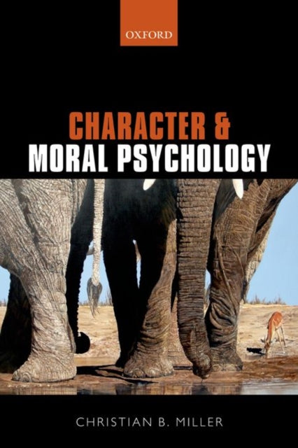 Book cover of: Character and Moral Psychology. By: Christian B. Miller
