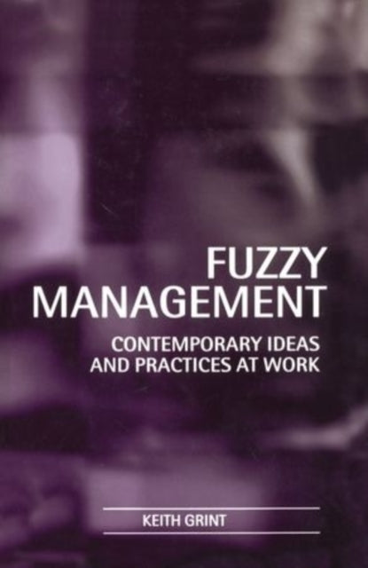 Book cover of: Fuzzy Management. By: Keith Grint