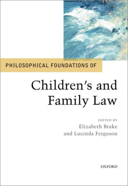 Book cover of: Philosophical Foundations of Children's and Family Law. By: Elizabeth Brake