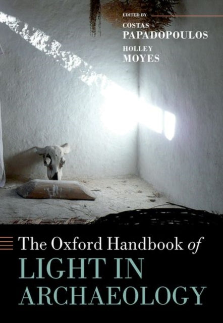 Book cover of: Oxford Handbook of Light in Archaeology. By: Costas Papadopoulos