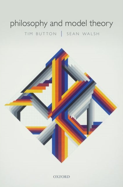 Book cover of: Philosophy and Model Theory. By: Tim Button