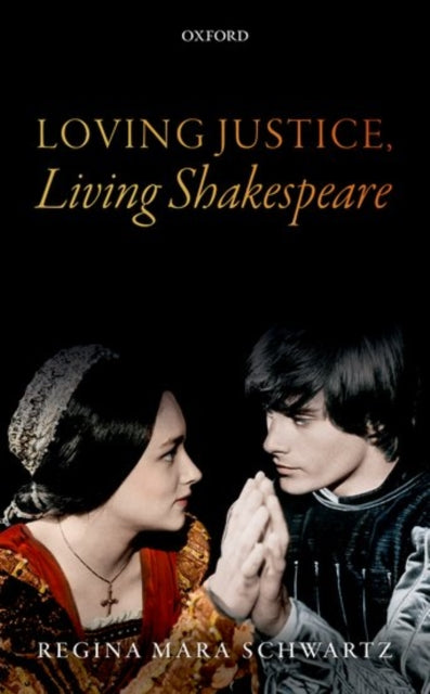 Book cover of: Loving Justice, Living Shakespeare. By: Regina Mara Schwartz