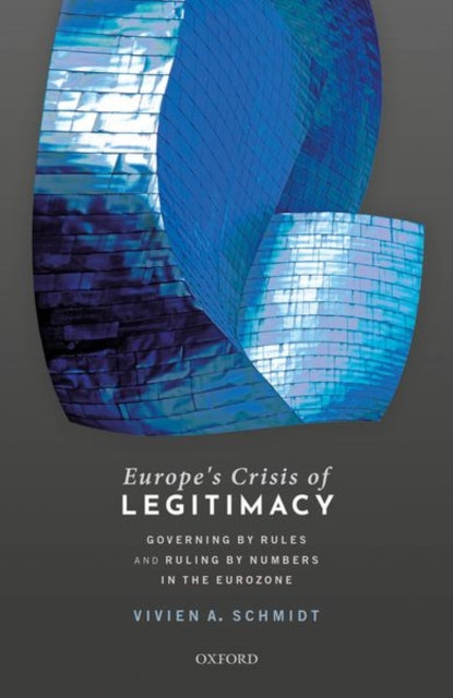 Book cover of: Europe's Crisis of Legitimacy. By: Vivien A. Schmidt
