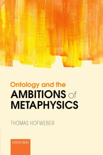 Book cover of: Ontology and the Ambitions of Metaphysics. By: Thomas Hofweber