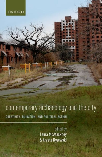 Book cover of: Contemporary Archaeology and the City. By: Laura McAtackney