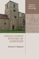 Book cover of: Anglo-Saxon Towers of Lordship. By: Michael G. Shapland
