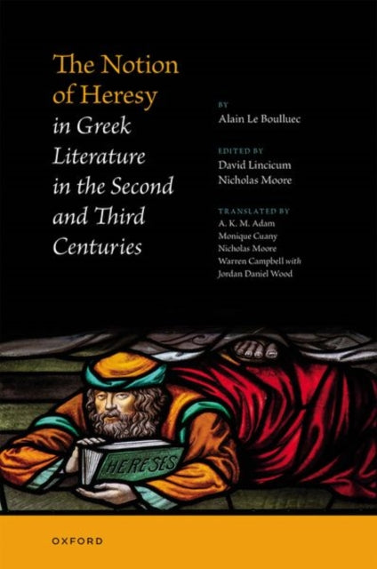 Book cover of: Notion of Heresy in Greek Literature in the Second and Third Centuries. By: Alain Le Boulluec
