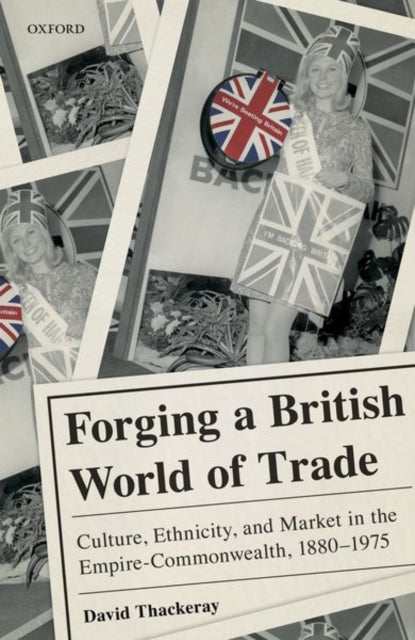 Book cover of: Forging a British World of Trade. By: David Thackeray