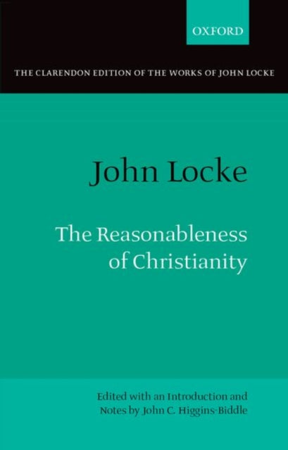 Book cover of: John Locke: The Reasonableness of Christianity. By: John C. Higgins-Biddle