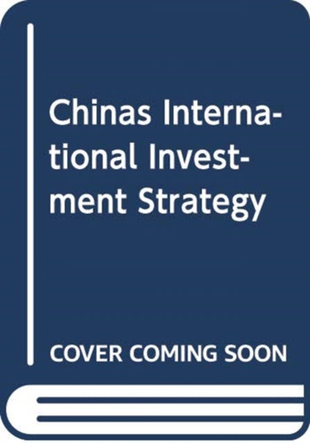Book cover of: China's International Investment Strategy. By: Julien Chaisse