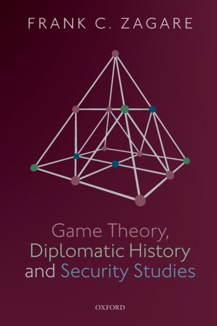 Book cover of: Game Theory, Diplomatic History and Security Studies. By: Frank C. Zagare