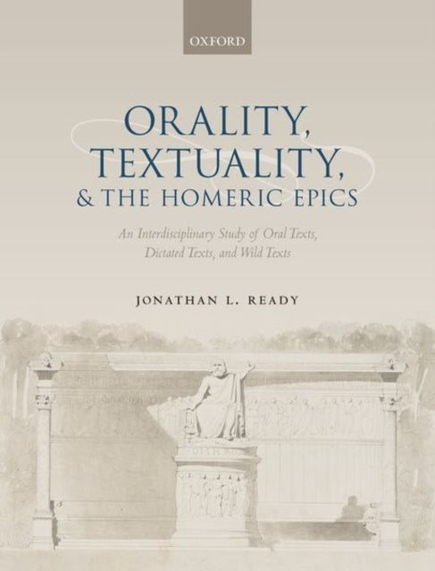 Book cover of: Orality, Textuality, and the Homeric Epics. By: Jonathan L. Ready