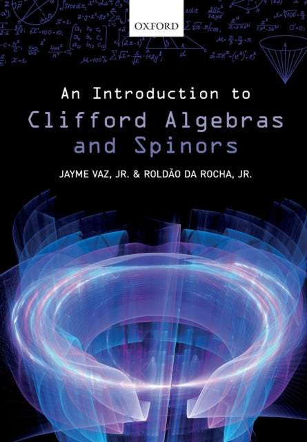 Book cover of: Introduction to Clifford Algebras and Spinors. By: Vaz, Jayme, Jr.