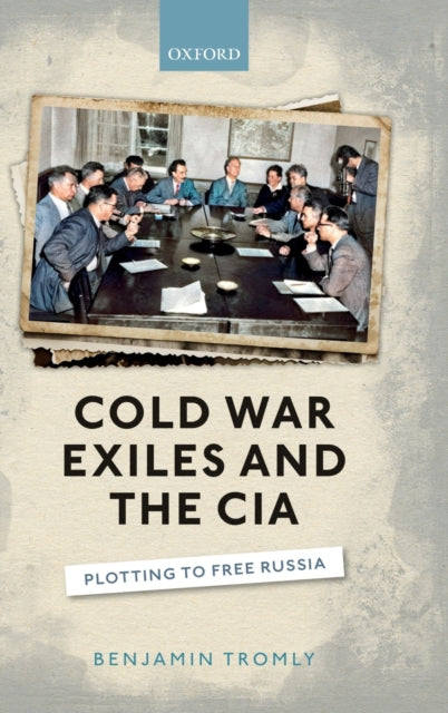 Book cover of: Cold War Exiles and the CIA. By: Benjamin Tromly