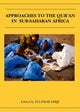 Book cover of: Approaches to the Qur'an in Sub-Saharan Africa. By: Zulfikar Hirji