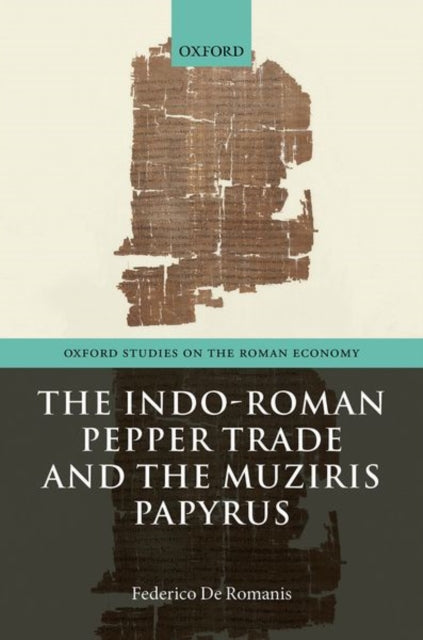 Book cover of: Indo-Roman Pepper Trade and the Muziris Papyrus. By: Federico De Romanis