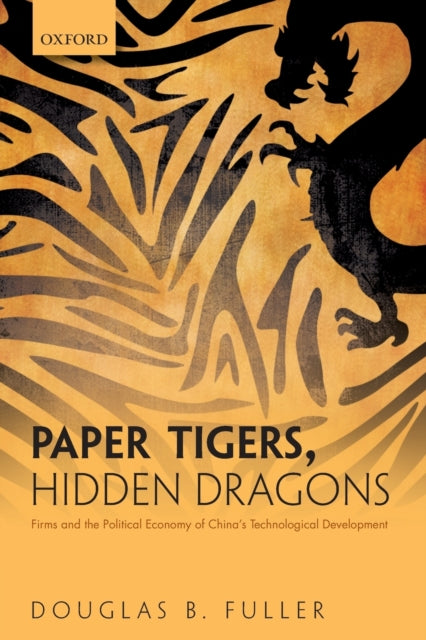 Book cover of: Paper Tigers, Hidden Dragons. By: Douglas B. Fuller