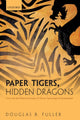 Book cover of: Paper Tigers, Hidden Dragons. By: Douglas B. Fuller
