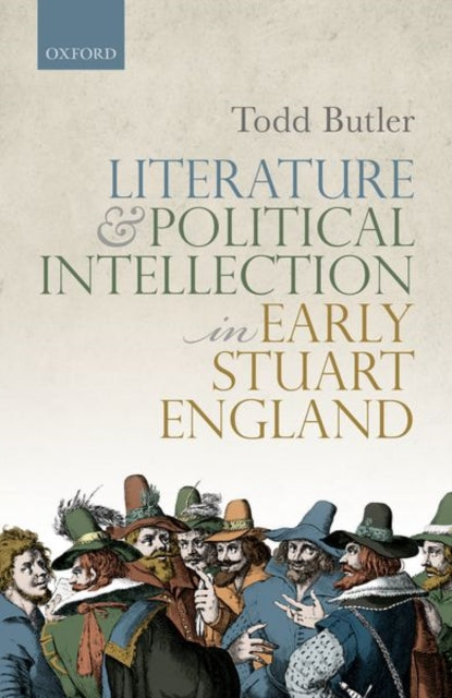 Book cover of: Literature and Political Intellection in Early Stuart England. By: Todd Butler