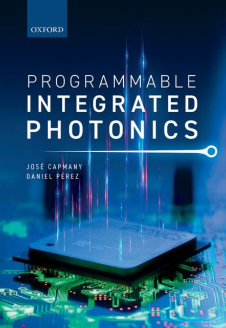 Book cover of: Programmable Integrated Photonics. By: José Capmany