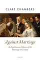 Book cover of: Against Marriage. By: Clare Chambers