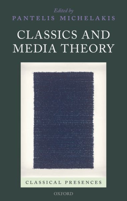 Book cover of: Classics and Media Theory. By: Pantelis Michelakis
