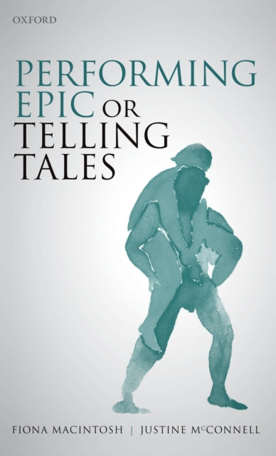 Book cover of: Performing Epic or Telling Tales. By: Fiona Macintosh