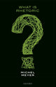 Book cover of: What is Rhetoric?. By: Michel Meyer