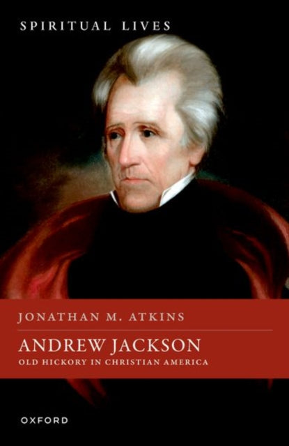 Book cover of: Andrew Jackson. By: Jonathan M. Atkins