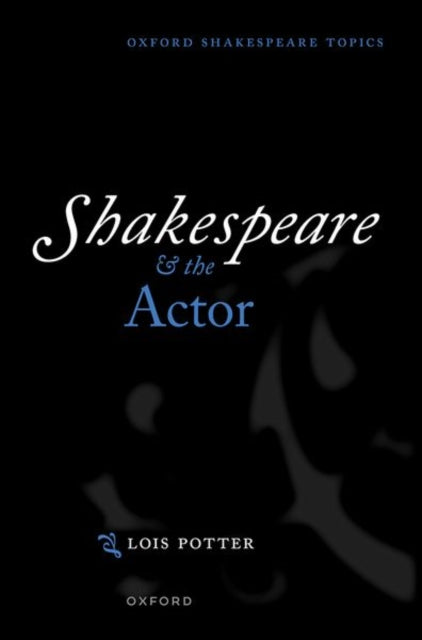 Book cover of: Shakespeare and the Actor. By: Lois Potter