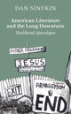 Book cover of: American Literature and the Long Downturn. By: Dan Sinykin