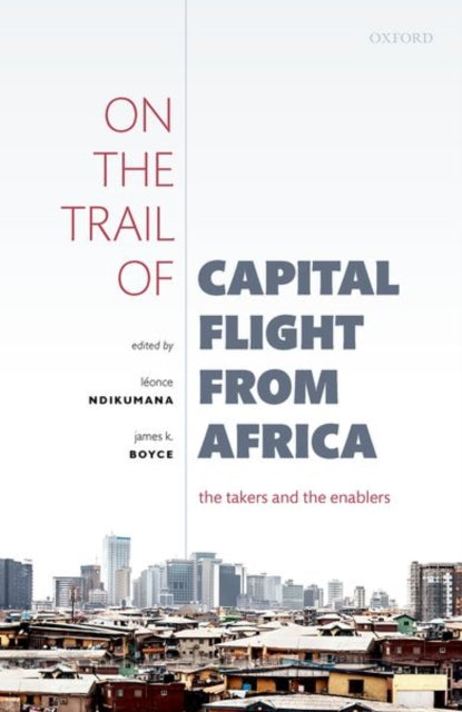Book cover of: On the Trail of Capital Flight from Africa. By: Léonce Ndikumana