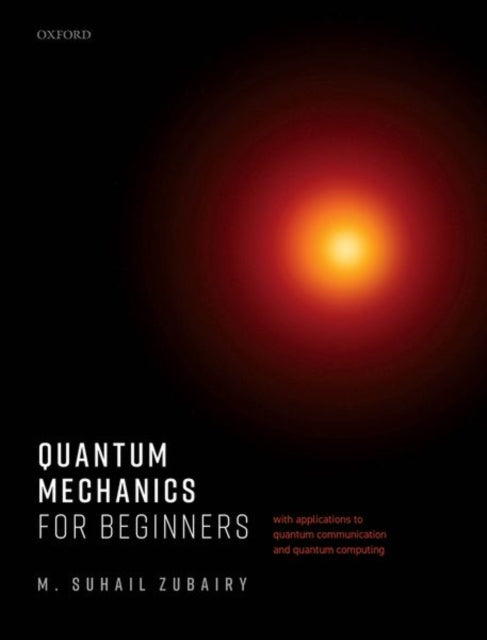 Book cover of: Quantum Mechanics for Beginners. By: M. Suhail Zubairy