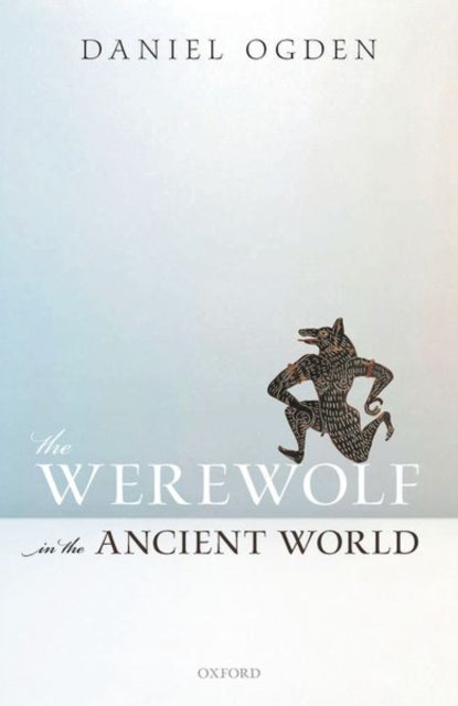 Book cover of: Werewolf in the Ancient World. By: Daniel Ogden