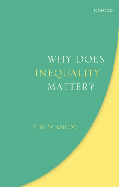 Book cover of: Why Does Inequality Matter?. By: T. M. Scanlon