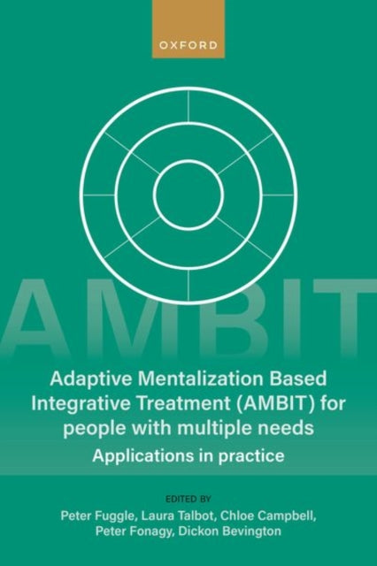 Book cover of: Adaptive Mentalization-Based Integrative Treatment (AMBIT) For People With Multiple Needs. By: Peter Fuggle