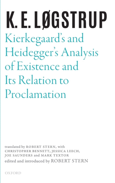 Book cover of: Kierkegaard's and Heidegger's Analysis of Existence and its Relation to Proclamation. By: K. E. Løgstrup